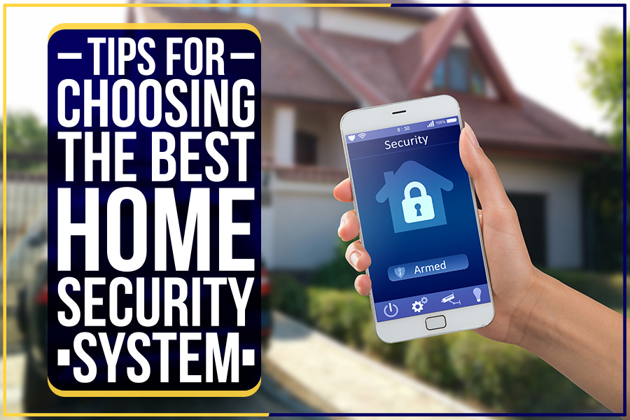 Tips For Choosing The Best Home Security System