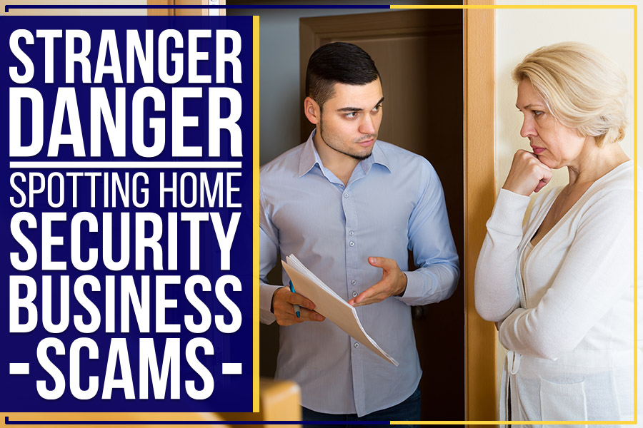 Stranger Danger - Spotting Home Security Business Scams
