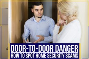 Read more about the article Door-To-Door Danger: How To Spot Home Security Scams
