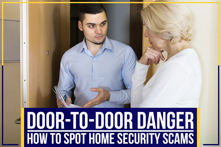 You are currently viewing Door-To-Door Danger: How To Spot Home Security Scams