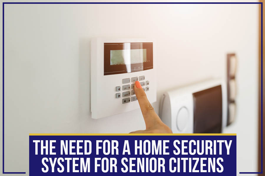 You are currently viewing The Need For A Home Security System For Senior Citizens